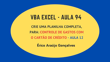 Curso de  VBA no Excel - Aula 94 - Planilha de Controle de Gastos com Cartão de Crédito - Parte 12