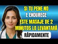 El MASAJE de 2 MINUTOS que AYUDA a los HOMBRES MAYORES a LOGRAR ERECCIONES más FUERTES y DURADERAS