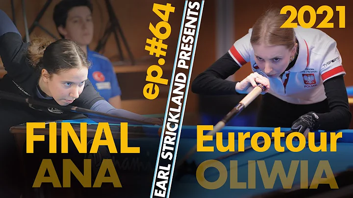 Earl Strickland Presents! ep#64 |  FINAL - Oliwia Zalewska v Ana Gradisnik | 2021 Eurotour - Antalya