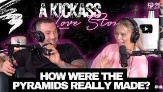 How Were The Pyramids REALLY Made? | A Kickass Love Story Ep #21