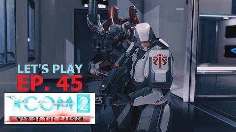 XCOM 2 - War of the Chosen - Ep. 45: Toy Soldiers