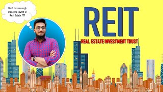 What is REIT, How to Invest in REIT, Briefly Explained by Mainuddin Dagli