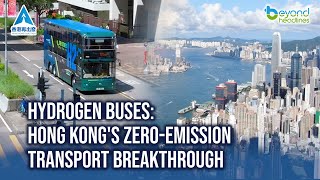 Hydrogen Buses: Hong Kong's Zero-Emission Transport Breakthrough