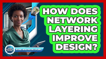 How Does Network Layering Improve Design?