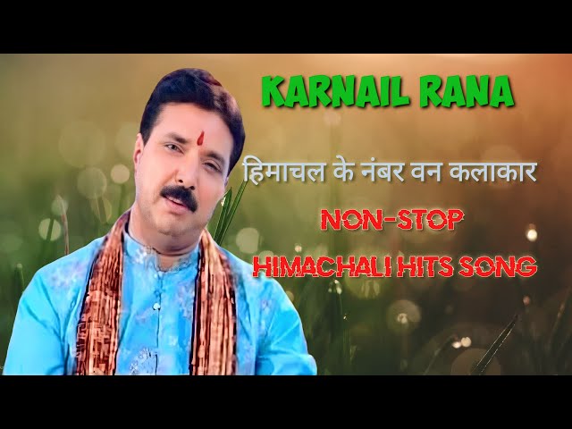 Number one artist of Himachal Pradesh Non-stop himachali hits song KARNAIL RANA Himachali song class=