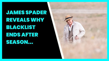 JAMES SPADER REVEALS WHY BLACKLIST ENDS AFTER SEASON 10