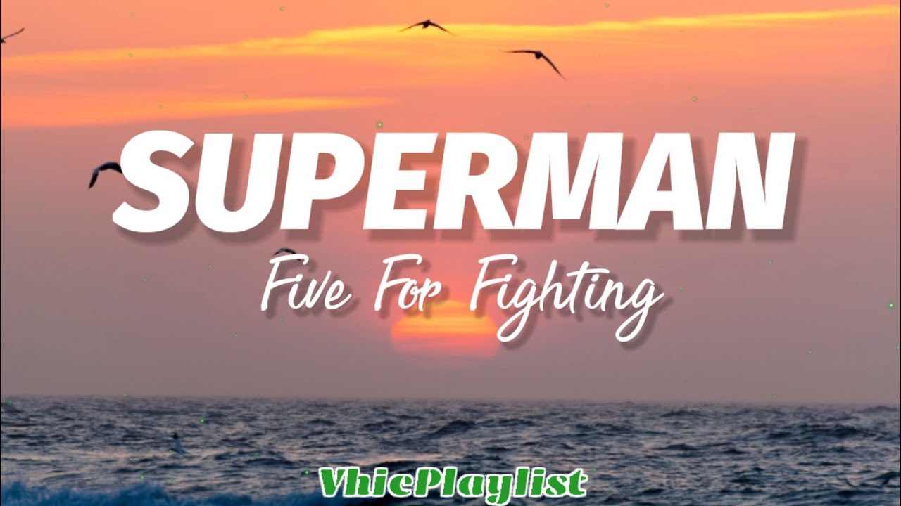 Five for Fighting Superman lyrics One of my favorite songs in the entire  worldddd!!!