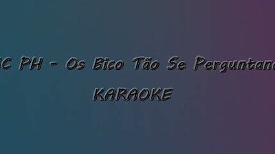 MC PH - Os bico tão se perguntando (Lets'go 3) karaoke