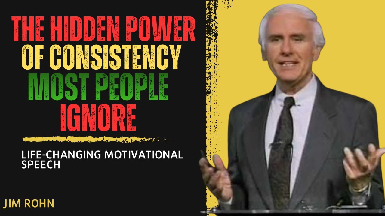 The Hidden Power of Consistency Most People Ignore | Jim Rohn ...