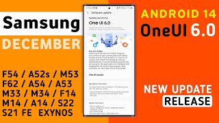 Samsung One Ui 6.0 Android 14 December Full Update | A14,A54,A52s,A52,A53,A73,S20/S21 FE,S21,S22,F13