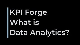 KPI Forge - What is Data Analytics?