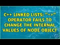 C++ Linked Lists: "-＞" operator fails to change the internal values of node object