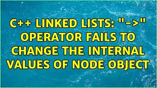 C++ Linked Lists: "->" operator fails to change the internal values of node object
