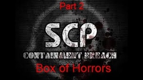 SCP Box of Horrors | Part 2 | WALKER NOOO!!!