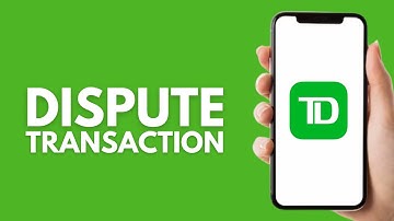 How To Dispute Transaction On TD Bank App - Step by Step