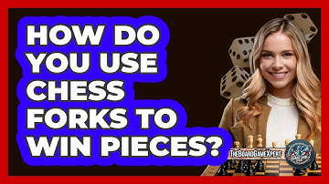 How Do You Use Chess Forks To Win Pieces? - The Board Game Xpert