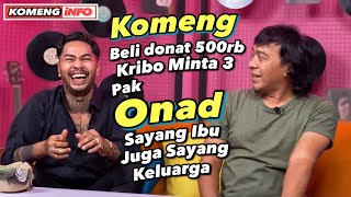 KOMENG BELI DONAT 500rb, KRIBO MINTA 3. PAK ONAD SAYANG IBU, JUGA SAYANG KELUARGA