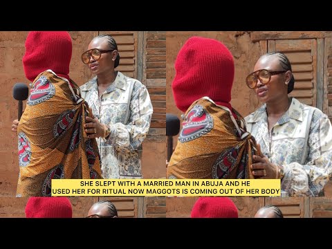SHE SLEPT WITH A MARRIED MAN IN ABUJA NOW MAGGOTS IS COMING OUT OF HER BODY