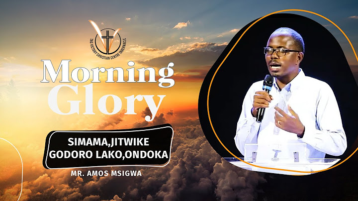 Simama, Jitwike Godoro Lako, Ondoka  |  Mr. Amos Msigwa  |  Morning Glory 22 Nov. 2022