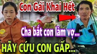 Cha Bắt Con Làm Vợ Con Gái 12 Tuổi Khai Hết Cả Xóm Bức Xúc Kéo Đến Tận Phòng