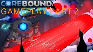 Corebound gameplay PART 2!!!!!!
