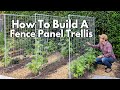 How to Build a Fence Panel Trellis - Cattle Panel, Hog Wire etc.