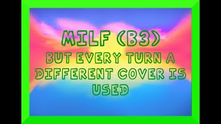 MILF (B3), but Every Turn a Different Cover is Used (BETADCIU)   MIDI - Friday Night Funkin' Covers