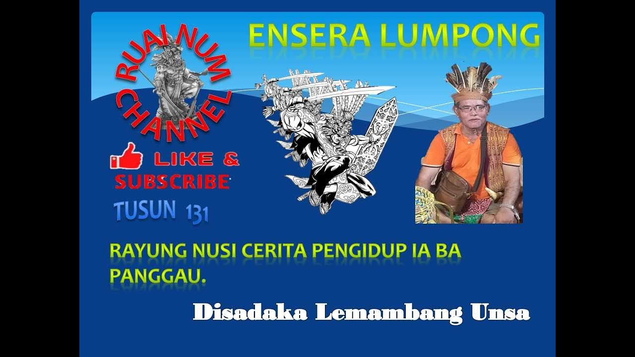 Ensera Iban Lumpong tusun 131: Rayung nusi cherita pengidup ia ba panggau | Disadaka Lemambang Unsa.