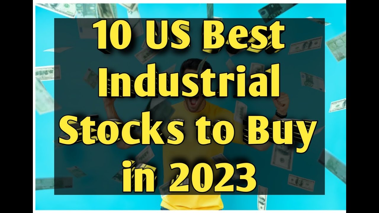 10 US Best Industrial Stocks to Buy in 2023 investing money