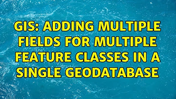 GIS: Adding multiple fields for multiple feature classes in a single geodatabase