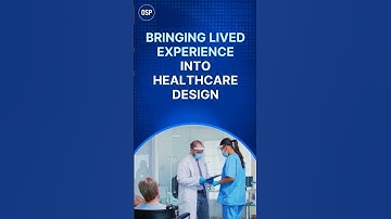 Bringing Lived Experience into Healthcare Design.