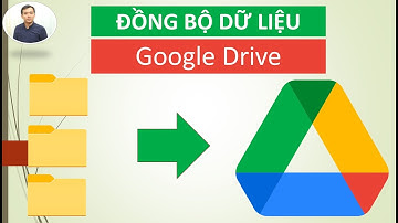 Cách đồng bộ dữ liệu quan trọng lên Google Drive dễ nhất ai cũng cần biết