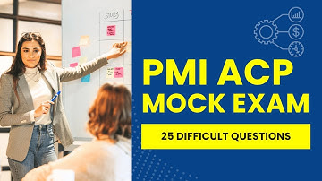 PMI ACP Preparation - Project Management Mock Exam & Review (25 Difficult Questions)