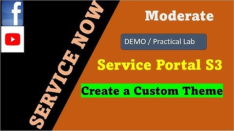 ServiceNow Service Portal Session 3 | How to create a custom theme in service portal | ServiceNow