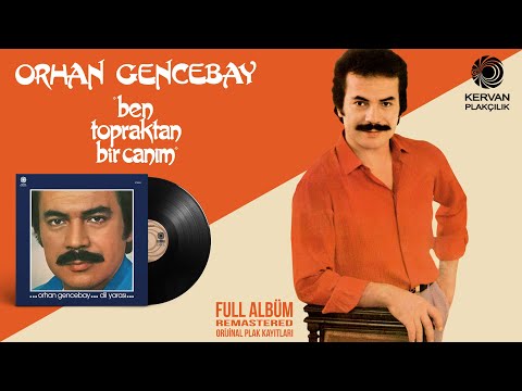 Orhan Gencebay - Ben Topraktan Bir Canım - Full Albüm