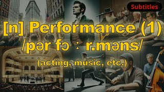 [n] Performance meaning (acting, music, etc.) with 5 examples