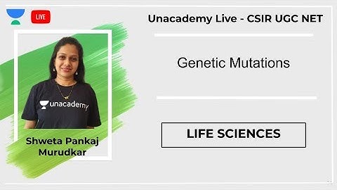 Genetic Mutations | Life Sciences | Unacademy Live - CSIR UGC NET | Shweta Murudkar