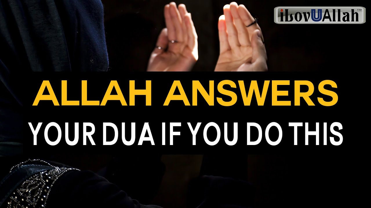 ALLAH ANSWERS YOUR DUA IF YOU DO THIS - YouTube