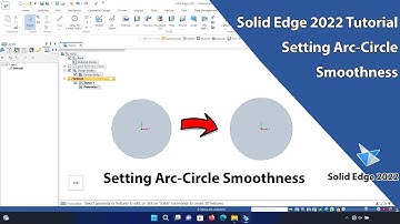 Solid Edge 2022 Tutorial - Setting Arc-Circle Smoothness