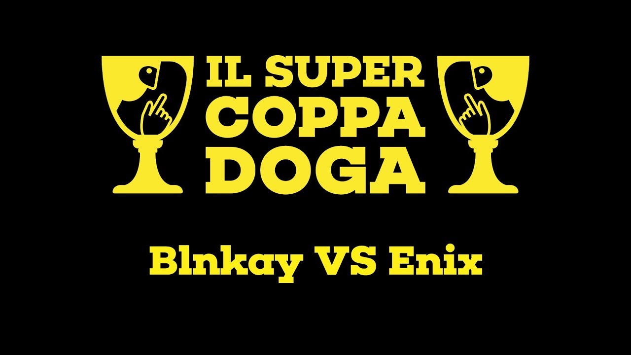 Il Super Coppa Doga - Blnkay vs Enix - Finale
