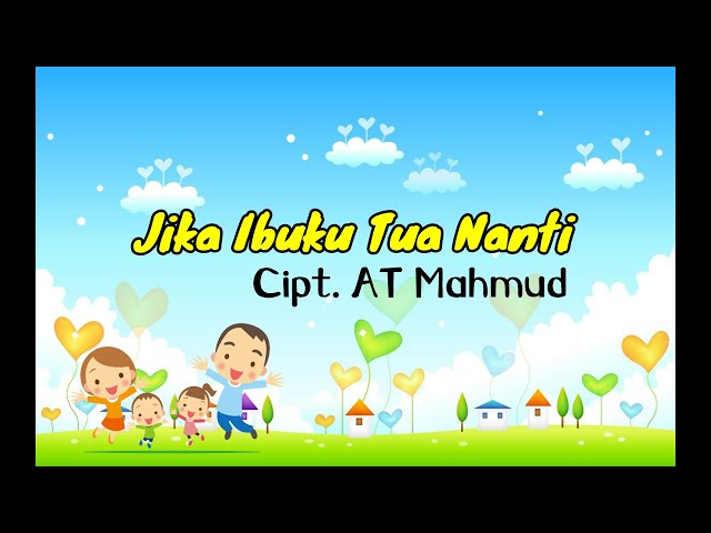 Lagu Jika Ibuku Tua Nanti Cipt. AT. Mahmud class=