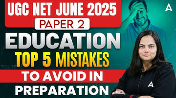 UGC NET June 2025 Education Paper 2 | Top 5 Mistakes to Avoid in Preparation | By Anjali Ma