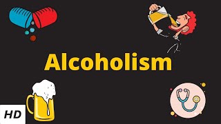 Alcoholism, Causes, Signs and Symptoms, Diagnosis and Treatment.