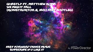 Ghastly ft. Matthew Koma - We Might Fall (Konstruktor & JacQ Fast Bootleg)