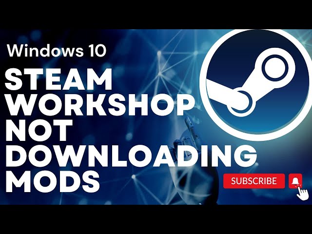 Fix Steam Workshop not downloading Mods on PC