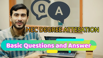 HEC degree attestation Q & A | confusing questions !!!!