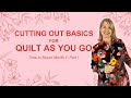 CUTTING OUT BASICS FOR QUILT AS YOU GO (Time to Bloom Month 1: Part 1)