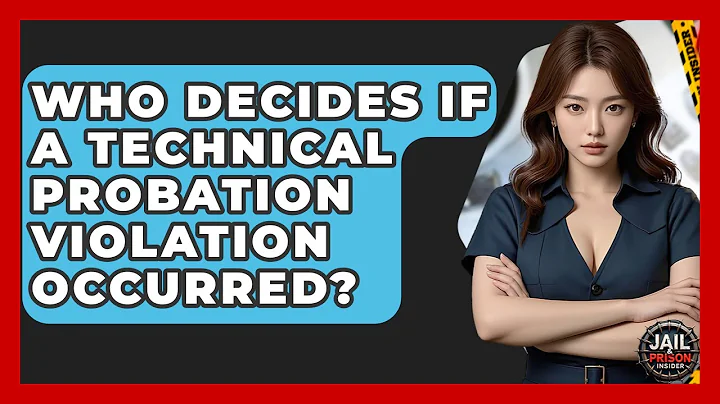 Who Decides If A Technical Probation Violation Occurred? - Jail & Prison Insider