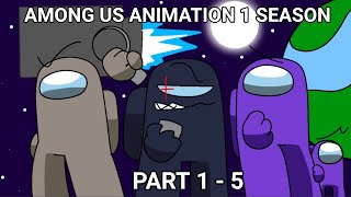 Among Us Animation Season 1 || Part 1 - 5 ||