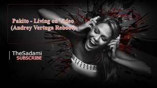 Pakito - Living on Video (Andrey Vertuga Reboot)